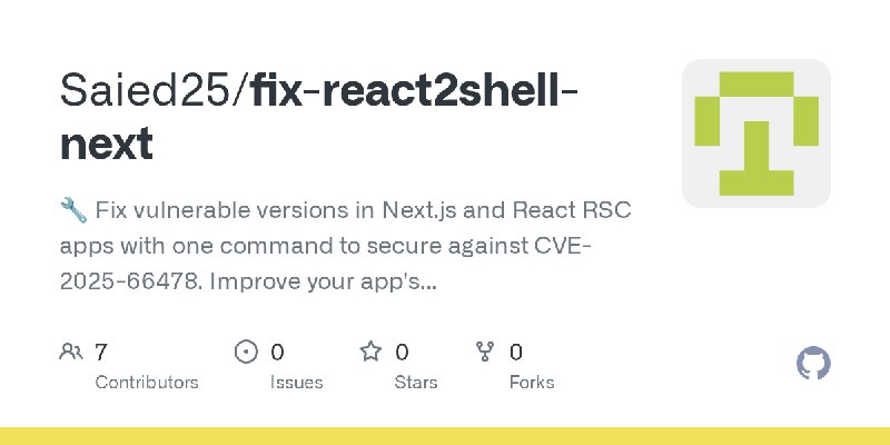 GitHub - Saied25/fix-react2shell-next: 🔧 Fix vulnerable versions in Next.js and React RSC apps with one command to secure against…