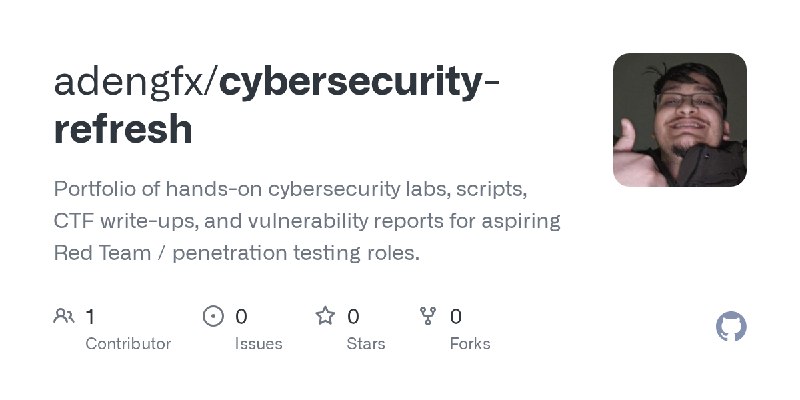 GitHub - adengfx/cybersecurity-refresh: Portfolio of hands-on cybersecurity labs, scripts, CTF write-ups, and vulnerability reports…