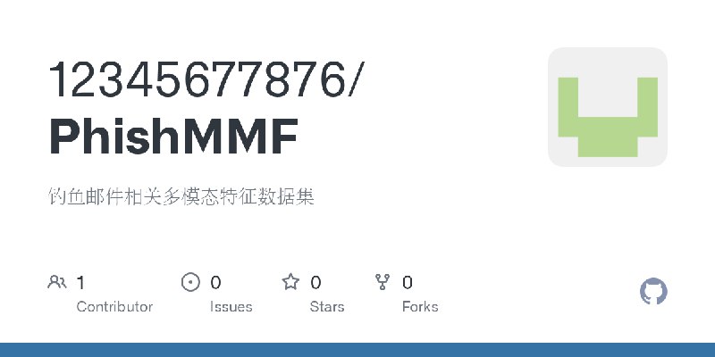 GitHub - 12345677876/PhishMMF: 钓鱼邮件相关多模态特征数据集