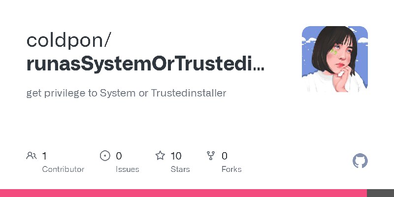 GitHub - coldpon/runasSystemOrTrustedinstaller: get privilege to System or Trustedinstaller