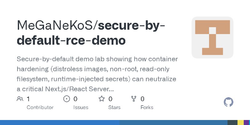GitHub - MeGaNeKoS/secure-by-default-rce-demo: Secure-by-default demo lab showing how container hardening (distroless images, non…