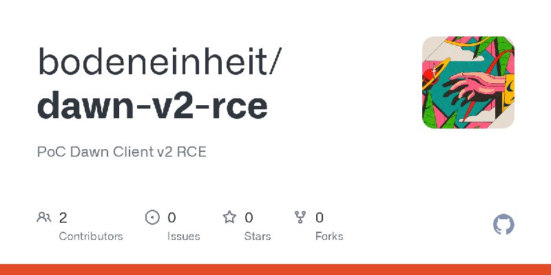 GitHub - bodeneinheit/dawn-v2-rce: PoC Dawn Client v2 RCE