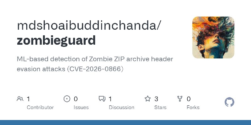 GitHub - mdshoaibuddinchanda/zombieguard: ML-based detection of Zombie ZIP archive header evasion attacks (CVE-2026-0866)