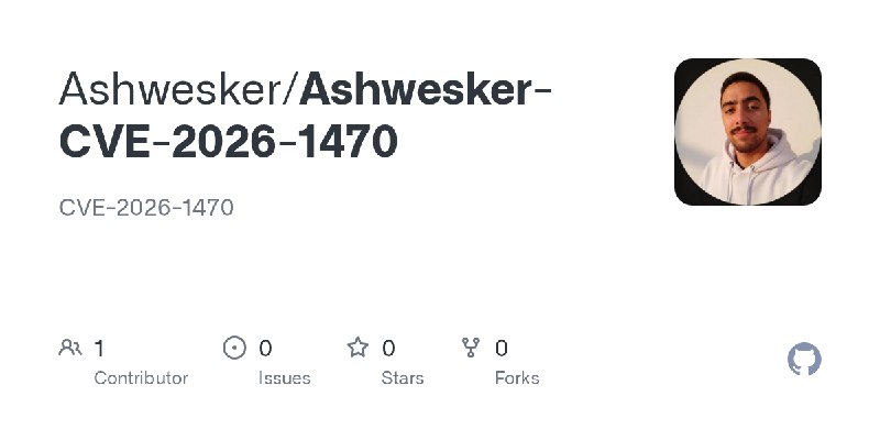 GitHub - Ashwesker/Ashwesker-CVE-2026-1470: CVE-2026-1470