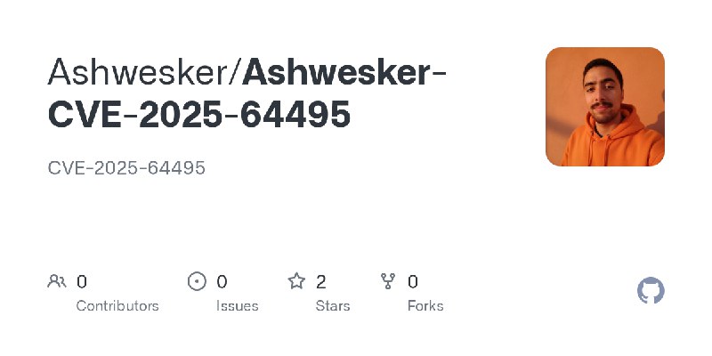 GitHub - Ashwesker/Ashwesker-CVE-2025-64495: CVE-2025-64495