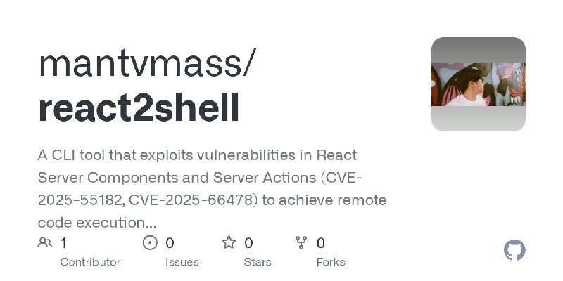 GitHub - mantvmass/react2shell: A CLI tool that exploits vulnerabilities in React Server Components and Server Actions (CVE-2025…