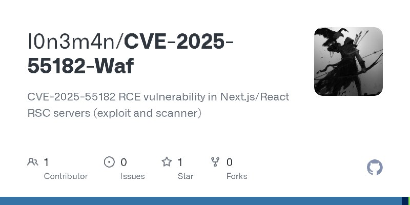 GitHub - l0n3m4n/CVE-2025-55182-Waf: CVE-2025-55182 RCE vulnerability in Next.js/React RSC servers (exploit and scanner)