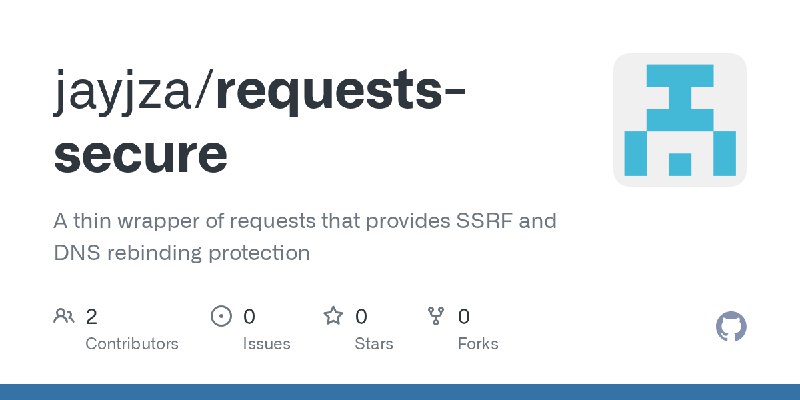 GitHub - jayjza/requests-secure: A thin wrapper of requests that provides SSRF and DNS rebinding protection