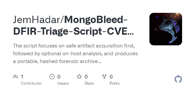 GitHub - JemHadar/MongoBleed-DFIR-Triage-Script-CVE-2025-14847-: The script focuses on safe artifact acquisition first, followed…