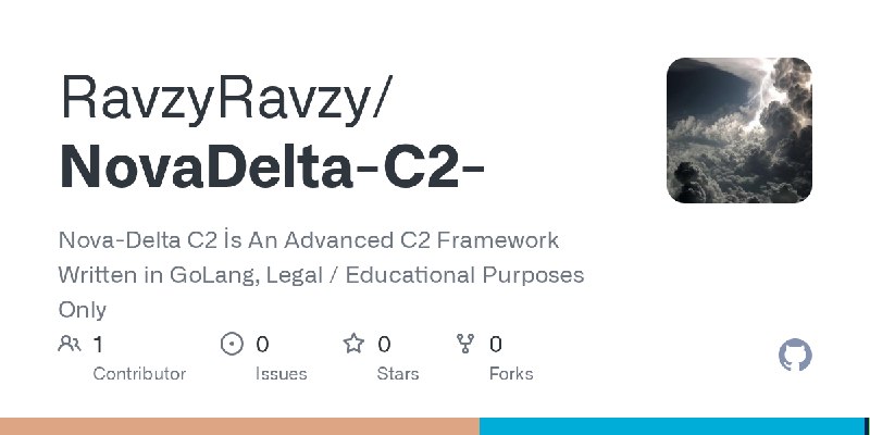 GitHub - RavzyRavzy/NovaDelta-C2-: Nova-Delta C2 İs An Advanced C2 Framework Written in GoLang, Legal / Educational Purposes Only
