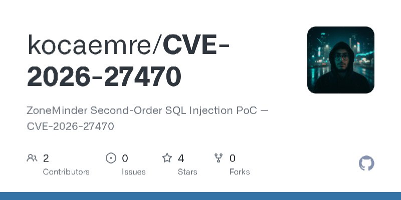GitHub - kocaemre/CVE-2026-27470: ZoneMinder Second-Order SQL Injection PoC — CVE-2026-27470
