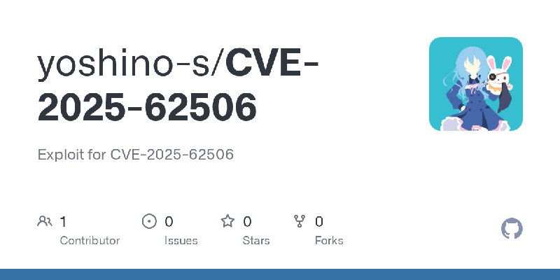 GitHub - yoshino-s/CVE-2025-62506: Exploit for CVE-2025-62506