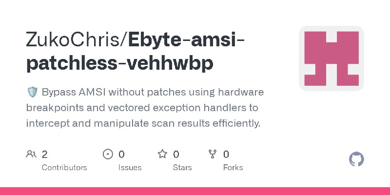 GitHub - ZukoChris/Ebyte-amsi-patchless-vehhwbp: 🛡️ Bypass AMSI without patches using hardware breakpoints and vectored exception…