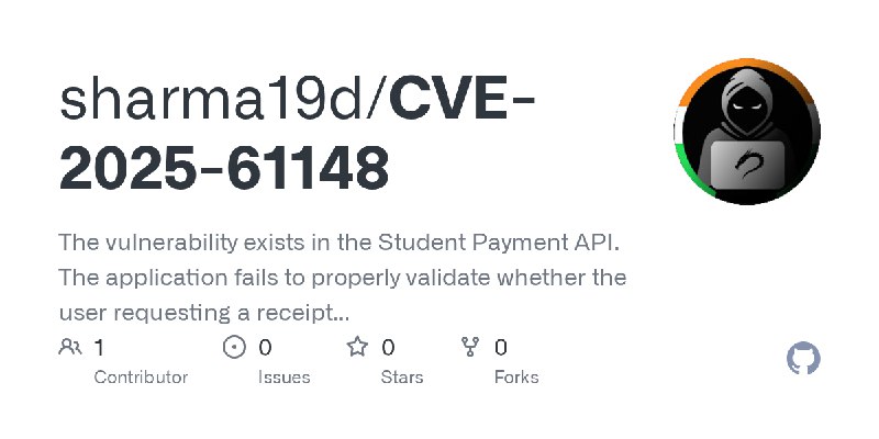 GitHub - sharma19d/CVE-2025-61148: The vulnerability exists in the Student Payment API. The application fails to properly validate…