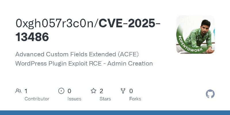 GitHub - 0xgh057r3c0n/CVE-2025-13486: Advanced Custom Fields Extended (ACFE) WordPress Plugin Exploit RCE - Admin Creation
