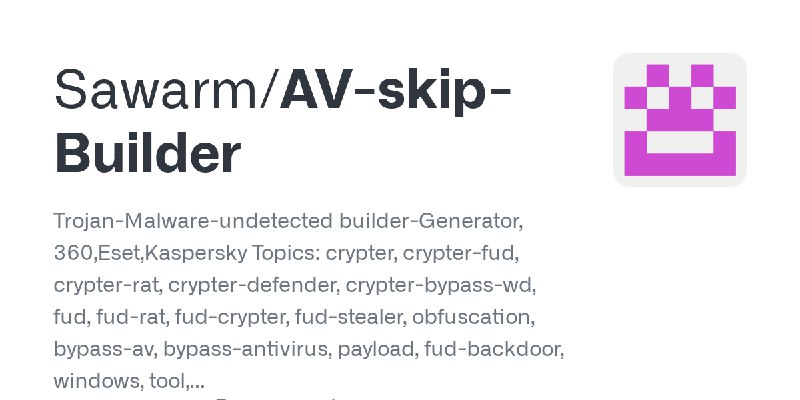GitHub - Sawarm/AV-skip-Builder: Trojan-Malware-undetected builder-Generator, 360,Eset,Kaspersky Topics: crypter, crypter-fud,…