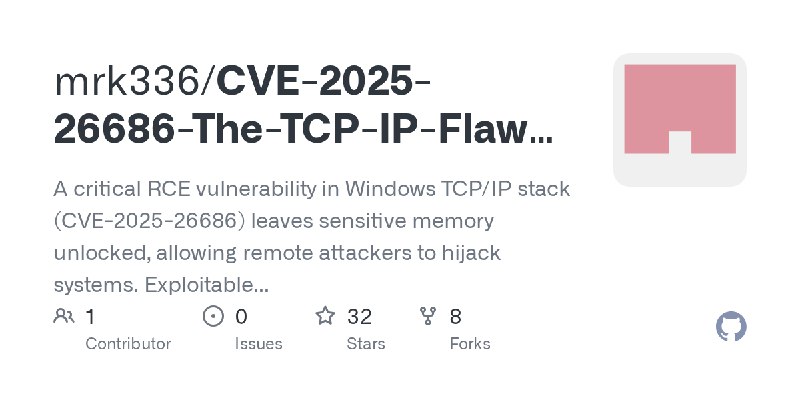 GitHub - mrk336/CVE-2025-26686-The-TCP-IP-Flaw-That-Opens-the-Gates: A critical RCE vulnerability in Windows TCP/IP stack (CVE…