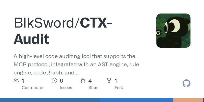 GitHub - BlkSword/CTX-Audit: A high-level code auditing tool that supports the MCP protocol, integrated with an AST engine, rule…