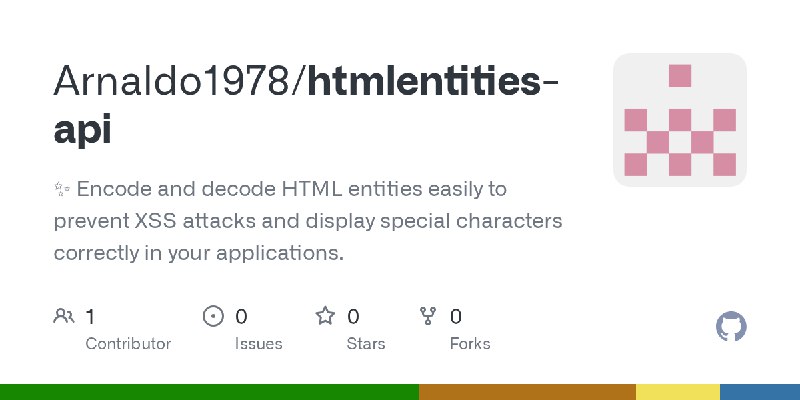 GitHub - Arnaldo1978/htmlentities-api: ✨ Encode and decode HTML entities easily to prevent XSS attacks and display special characters…