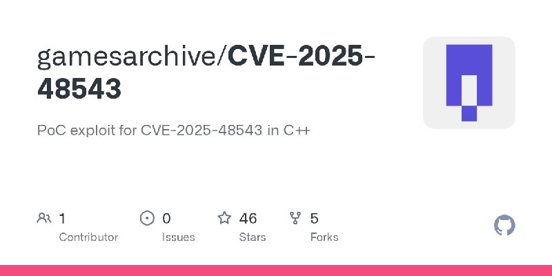 GitHub - gamesarchive/CVE-2025-48543: PoC exploit for CVE-2025-48543 in C++