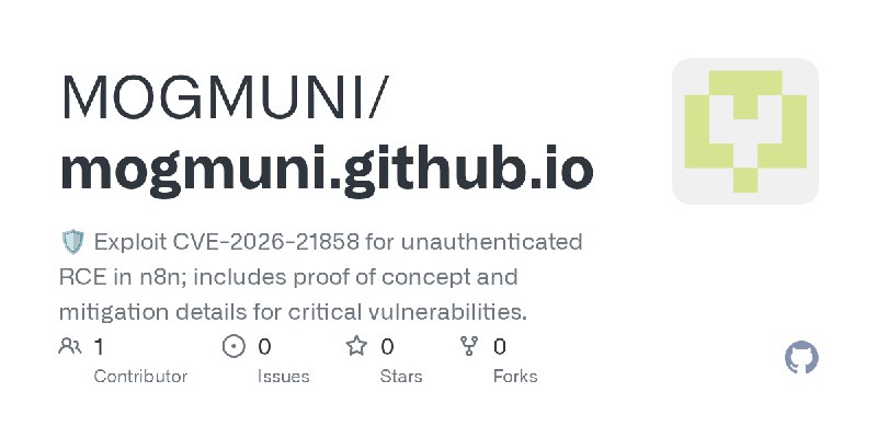 GitHub - MOGMUNI/mogmuni.github.io: 🛡️ Exploit CVE-2026-21858 for unauthenticated RCE in n8n; includes proof of concept and mitigation…