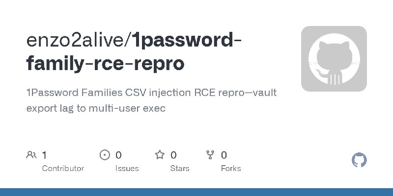 GitHub - enzo2alive/1password-family-rce-repro: 1Password Families CSV injection RCE repro—vault export lag to multi-user exec