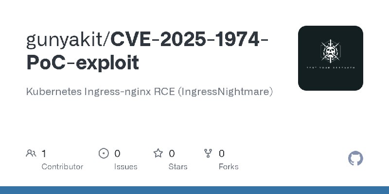 GitHub - gunyakit/CVE-2025-1974-PoC-exploit: Kubernetes Ingress-nginx RCE (IngressNightmare)