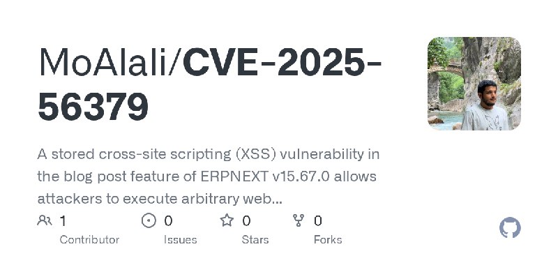 GitHub - MoAlali/CVE-2025-56379: A stored cross-site scripting (XSS) vulnerability in the blog post feature of ERPNEXT v15.67.0…