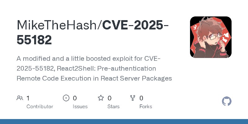 GitHub - MikeTheHash/CVE-2025-55182: A modified and a little boosted exploit for CVE-2025-55182, React2Shell: Pre-authentication…