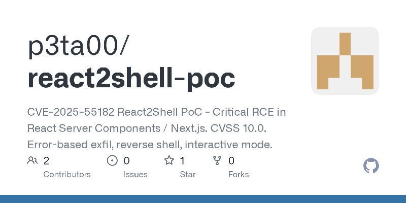 GitHub - p3ta00/react2shell-poc: CVE-2025-55182 React2Shell PoC - Critical RCE in React Server Components / Next.js. CVSS 10.0.…