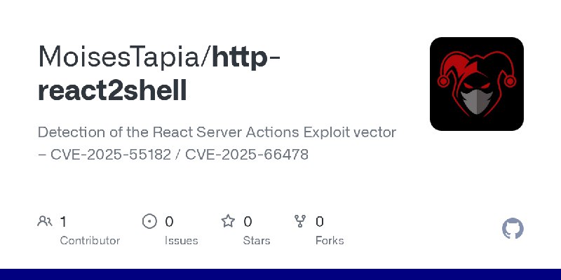 GitHub - MoisesTapia/http-react2shell: Detection of the React Server Actions Exploit vector – CVE-2025-55182 / CVE-2025-66478