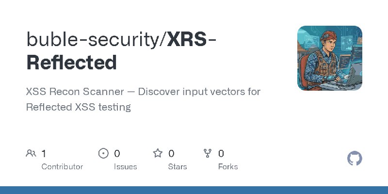 GitHub - buble-security/XRS-Reflected: XSS Recon Scanner — Discover input vectors for Reflected XSS testing