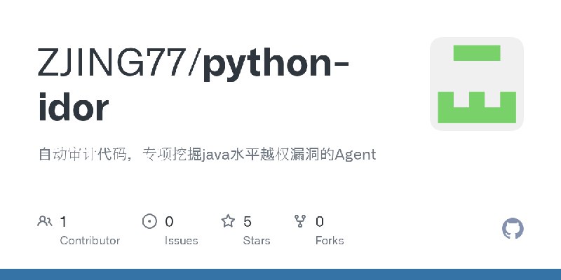 GitHub - ZJING77/python-idor: 自动审计代码，专项挖掘java水平越权漏洞的Agent