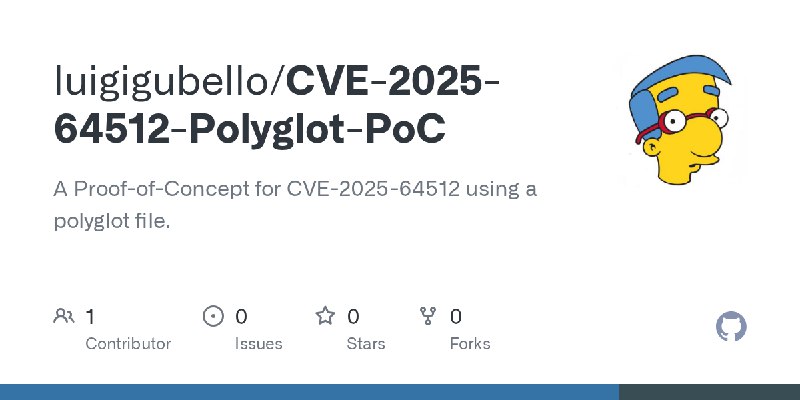 GitHub - luigigubello/CVE-2025-64512-Polyglot-PoC: A Proof-of-Concept for CVE-2025-64512 using a polyglot file.