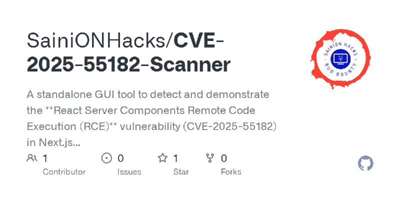 GitHub - SainiONHacks/CVE-2025-55182-Scanner: A standalone GUI tool to detect and demonstrate the **React Server Components Remote…