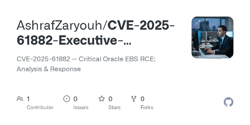 GitHub - AshrafZaryouh/CVE-2025-61882-Executive-Summary: CVE-2025-61882 — Critical Oracle EBS RCE: Analysis & Response