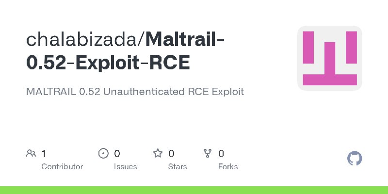 GitHub - chalabizada/Maltrail-0.52-Exploit-RCE: MALTRAIL 0.52 Unauthenticated RCE Exploit