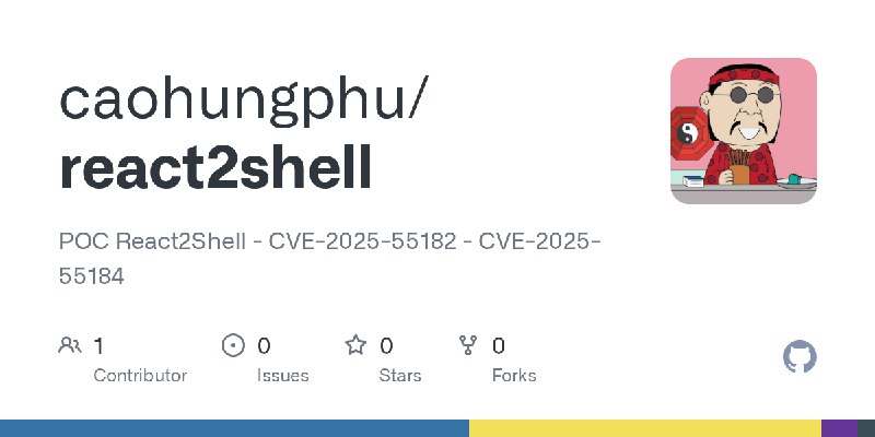 GitHub - caohungphu/react2shell: POC React2Shell - CVE-2025-55182 - CVE-2025-55184