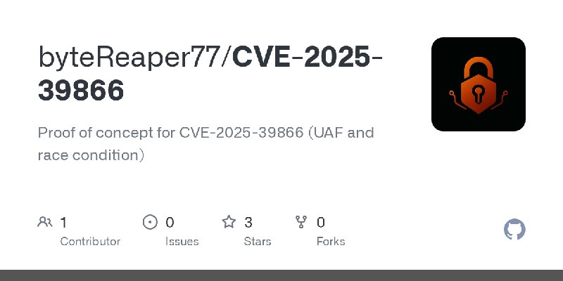 GitHub - byteReaper77/CVE-2025-39866: Proof of concept for CVE-2025-39866 (UAF and race condition)