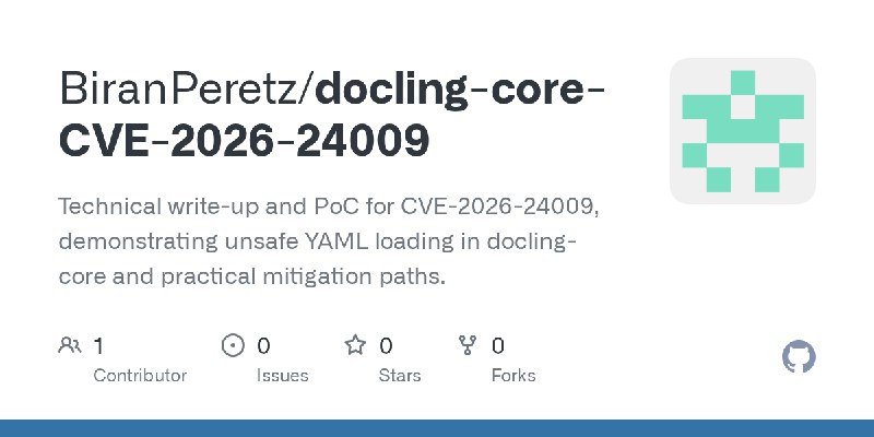 GitHub - BiranPeretz/docling-core-CVE-2026-24009: Technical write-up and PoC for CVE-2026-24009, demonstrating unsafe YAML loading…
