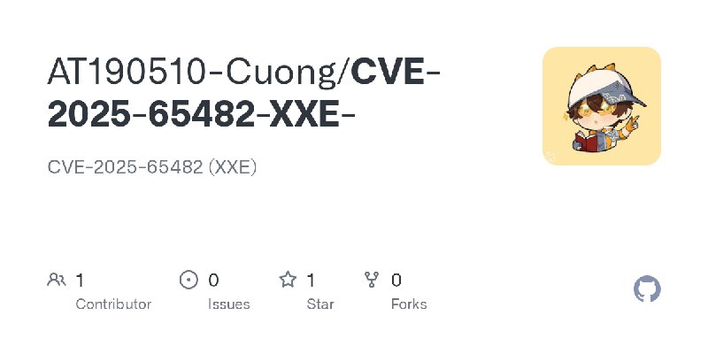 GitHub - AT190510-Cuong/CVE-2025-65482-XXE-: CVE-2025-65482 (XXE)