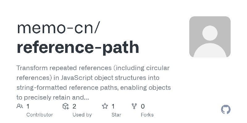 GitHub - memo-cn/reference-path: Transform repeated references (including circular references) in JavaScript object structures…