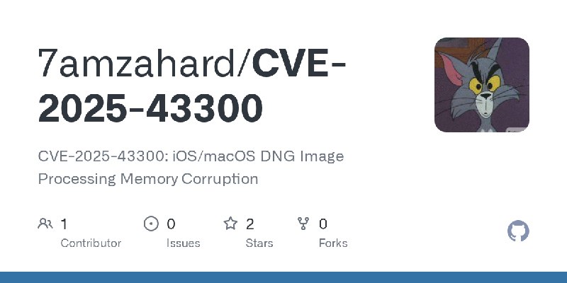 GitHub - 7amzahard/CVE-2025-43300: CVE-2025-43300: iOS/macOS DNG Image Processing Memory Corruption