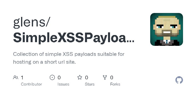 GitHub - glens/SimpleXSSPayloads: Collection of simple XSS payloads suitable for hosting on a short url site.