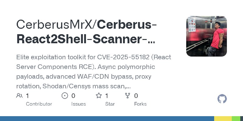 GitHub - CerberusMrX/Cerberus-React2Shell-Scanner-Exploit: Elite exploitation toolkit for CVE-2025-55182 (React Server Components…
