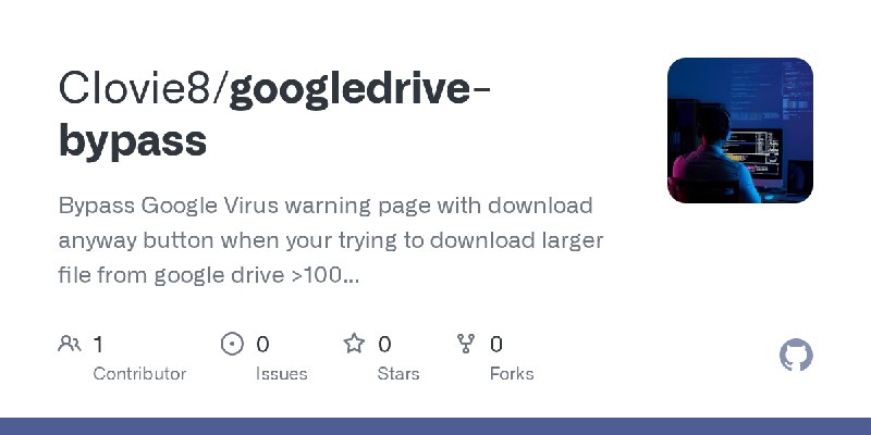 GitHub - Clovie8/googledrive-bypass: Bypass Google Virus warning page with download anyway button when your trying to download…
