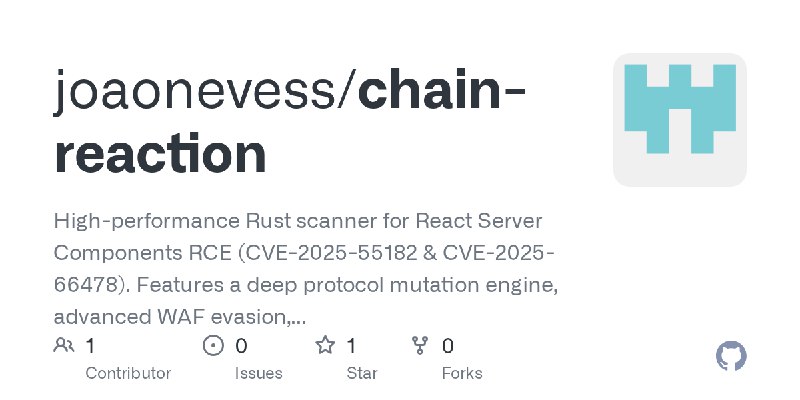 GitHub - joaonevess/chain-reaction: High-performance Rust scanner for React Server Components RCE (CVE-2025-55182 & CVE-2025-66478).…