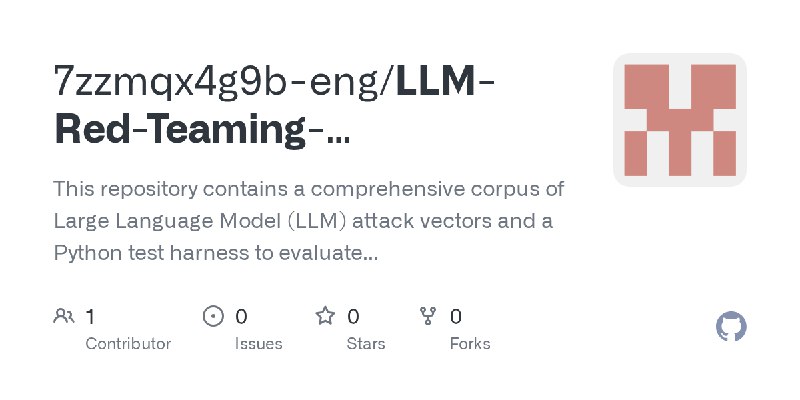 GitHub - 7zzmqx4g9b-eng/LLM-Red-Teaming-Adversarial-Evaluation-Suite: This repository contains a comprehensive corpus of Large…
