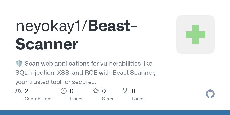 GitHub - neyokay1/Beast-Scanner: 🛡️ Scan web applications for vulnerabilities like SQL Injection, XSS, and RCE with Beast Scanner…