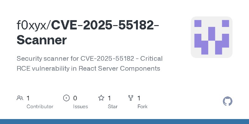 GitHub - f0xyx/CVE-2025-55182-Scanner: Security scanner for CVE-2025-55182 - Critical RCE vulnerability in React Server Components
